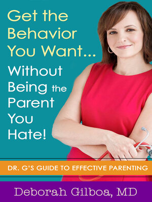 Get the Behavior You Want... Without Being the Parent You Hate! - ebook